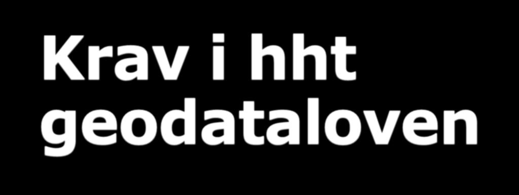 Krav i hht geodataloven INSPIRE-kravene gjelder Tematisk geodatasett innenfor de 34 temaområdene nevnt i geodataforskriften 2 første ledd, og tilhørende geodatatjenester.