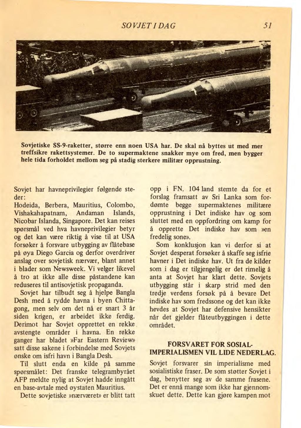 SOVJET I DAG 51 Sovjetiske SS-9-raketter, større enn noen USA har. De skal nå byttes ut med mer treffsikre rakettsystemer.