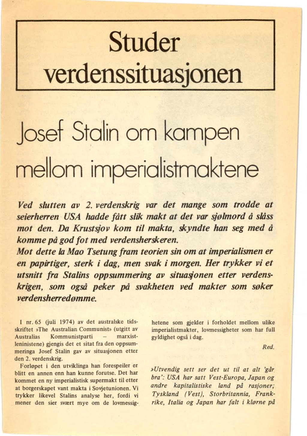 Studer verdenssituasjonen Josef Stalin om kampen mellom imperialistmaktene Ved slutten av 2.