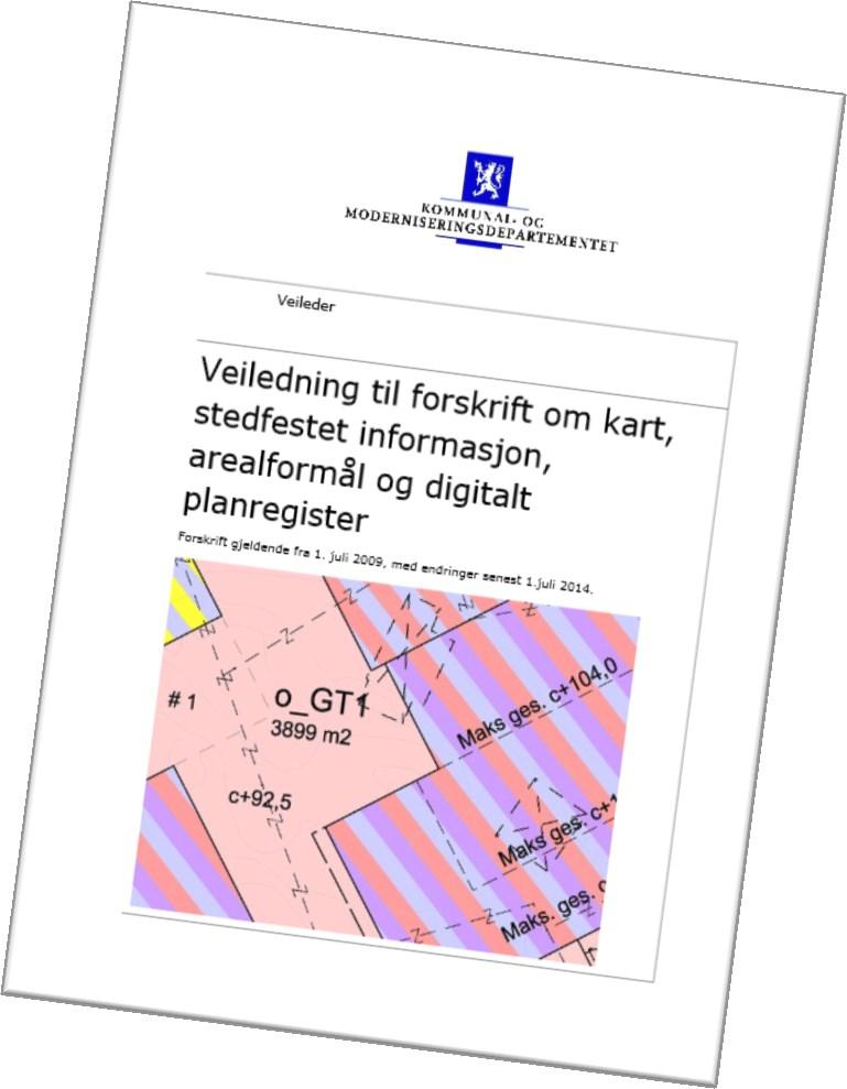 Kart- og planforskriften Krav til innhold og fremstilling av arealplan Krav til innhold og funksjonalitet i planregister Nasjonal produktspesifikasjon for arealplan og digitalt planregister (NPAD)