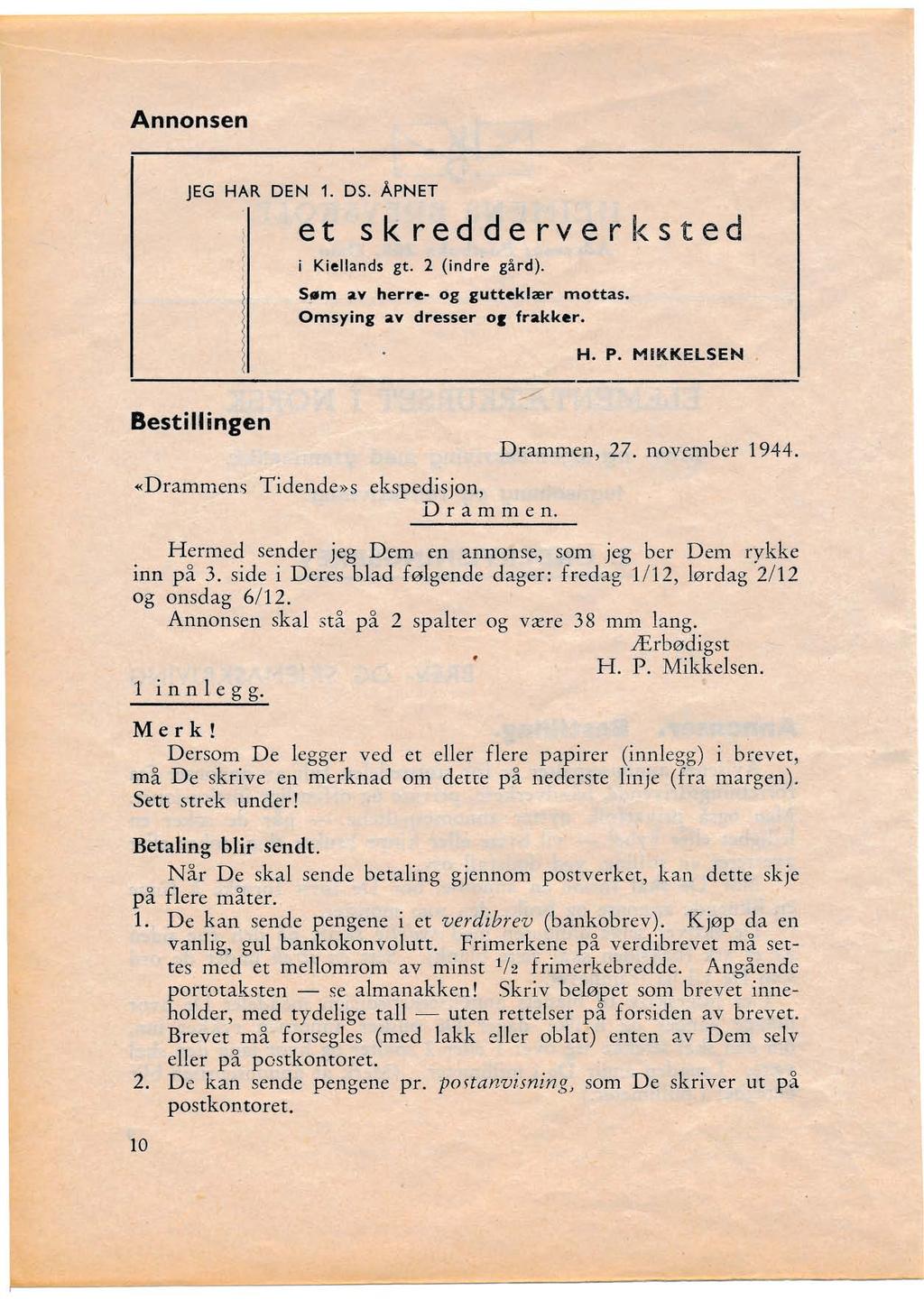 Annonsen JEG HAR DEN 1. DS. ÅPNET et skredderverl<sted i Kiellands gt. 2 (ind re gård). S~m av herre- og gutteklær mottas. Omsying av dresser ol frakker. H. P.