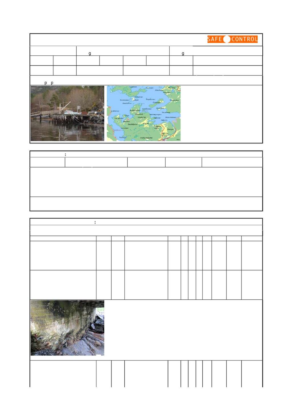 Page 5 of 5 3 H E M N E KOM M UN E INSPEKSJONSUNDERLAG Konstr. nr 003 Byggeår 0 Brukskl Lengde 7.5 Miljøkl MA Byggverkstype Trekai på peler Konstruksjonsnavn Sørvågen kai Bredde Ant sp. 7.6 8 Pos.