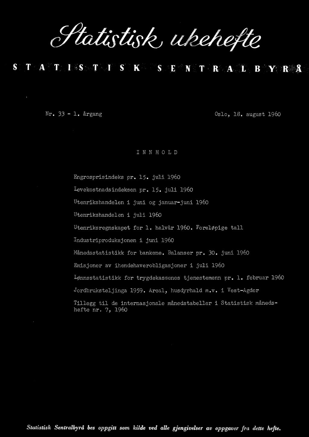 Foreløpige tall Industriproduksjonen i juni 1960 Månedsstatistikk for bankene. Balancer pr. 30.