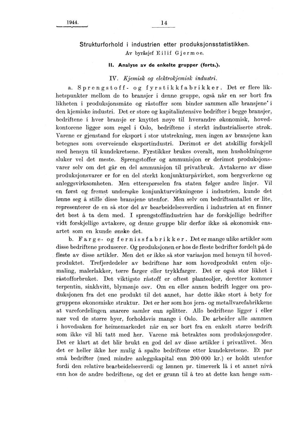 1944. 14 Strukturforhold i industrien etter produksjonsstatistikken. Av byråsjef Eilif Gjermo e. II. Analyse av de enkelte grupper (forts.). Iv. Kjemisk og elektrokjemisk industri. a. Sprengstoff og fyrstikkfabrikker.