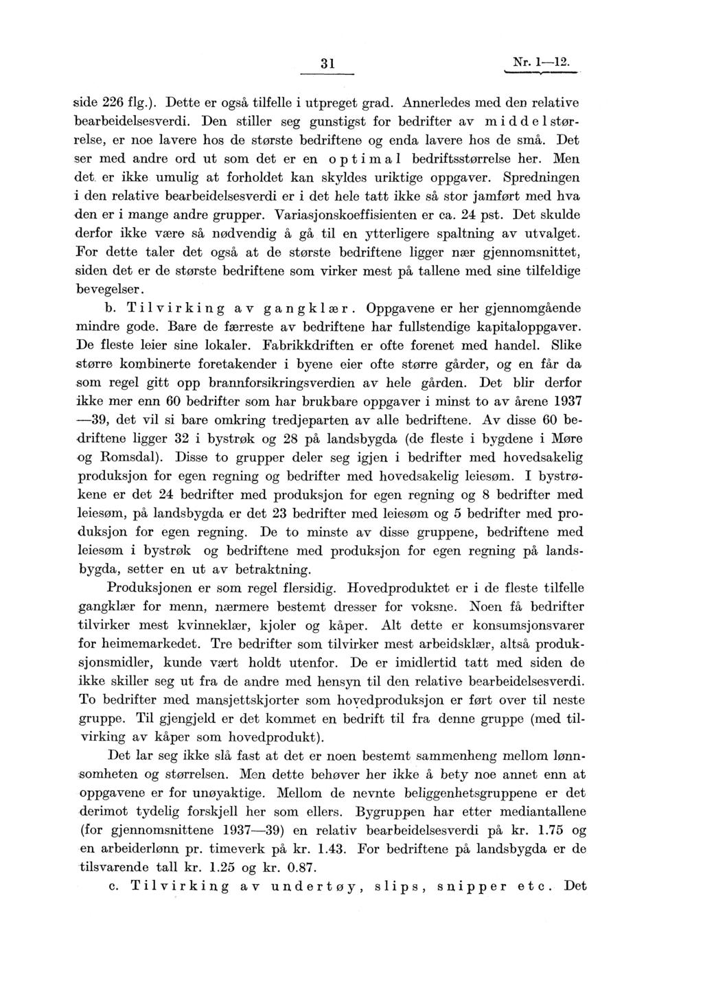 31 Nr. 1-12. side 226 flg.). Dette er også tilfelle i utpreget grad. Annerledes med den relative bearbeidelsesverdi.