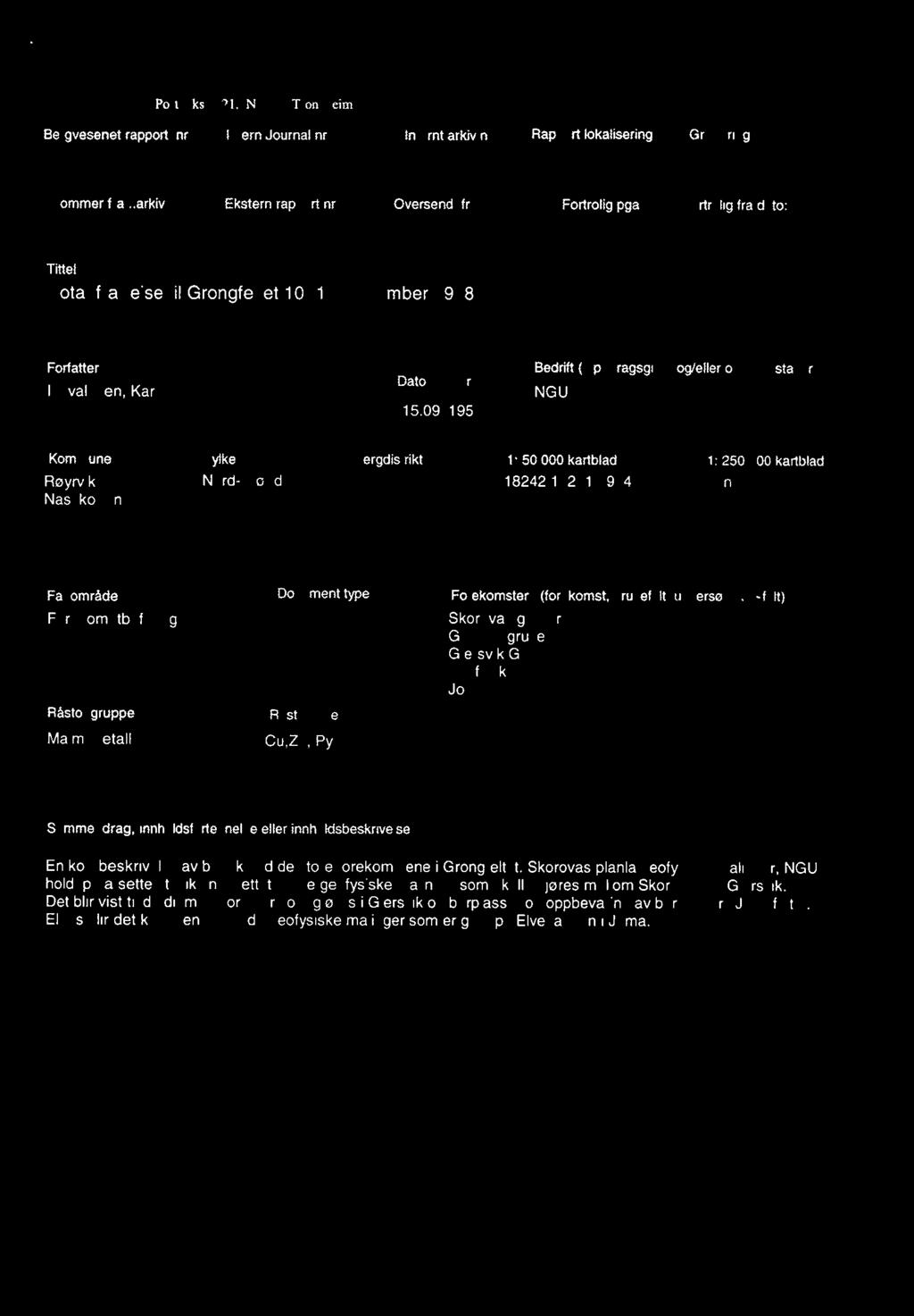 .arkly Ekstern rapport nr Oversendt fra Fortrolig pga Fortrotigfra dato: Tittel Notat fra reise til Grongfeltet 10-13 september 1958 Forfatter i i Dato