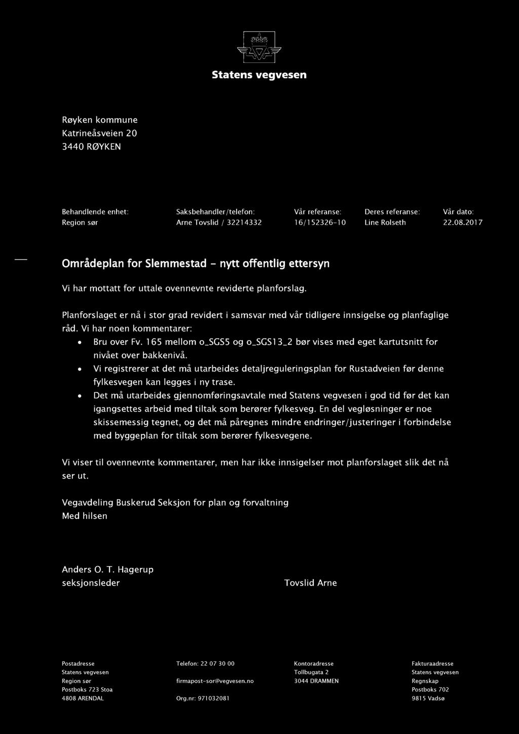 Røyken kommune Katrineåsveien 20 3440 RØYKEN Behandlende enhet : Saksbehandler / telefon : Vår referanse : Deres referanse : Vår dato : Region sør Arne Tovslid / 3221 4332 1 6/1 52326-1 0 Line