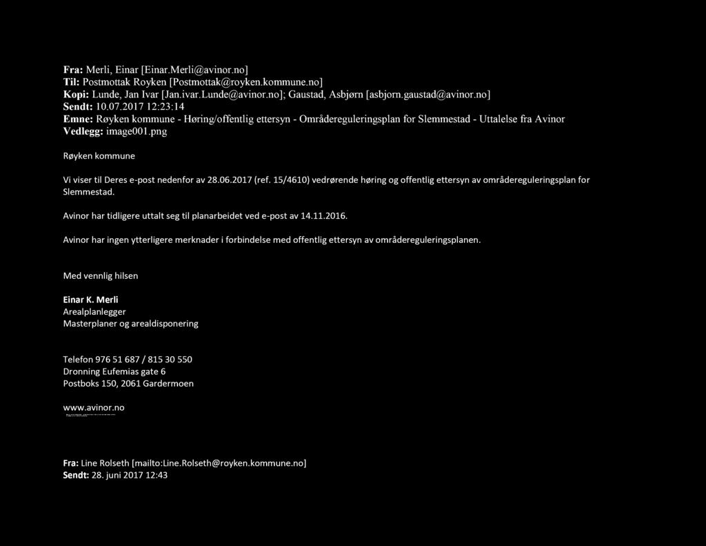 Fra: Merli, Einar [Einar.Merli@avinor.no] Til: Postmottak Royken [Postmottak@royken.kommune.no] Kopi: Lunde, Jan Ivar [Jan.ivar.Lunde@avinor.no]; Gaustad, Asbjørn [asbjorn.gaustad@avinor.