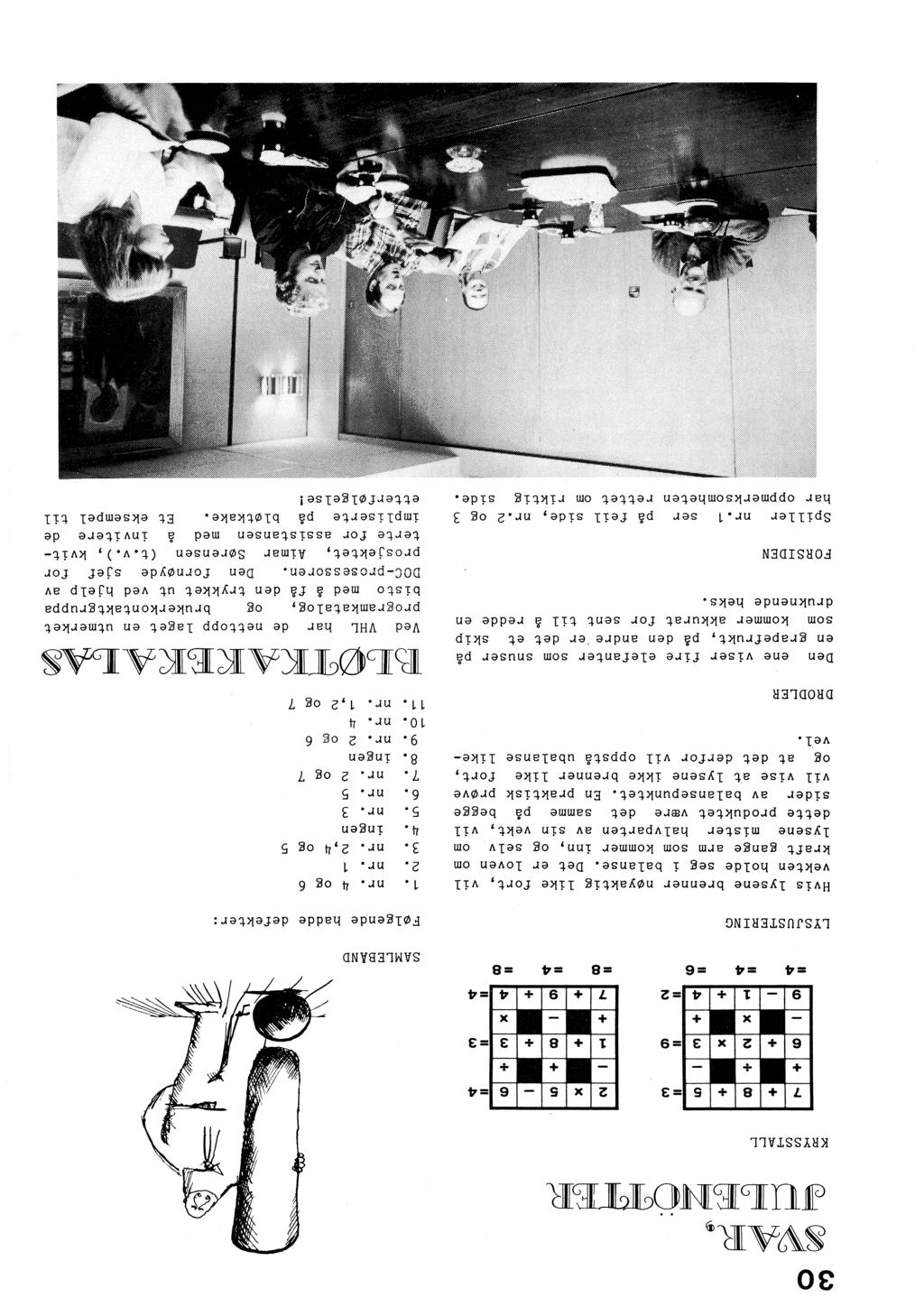 30 SVAR~ cj1jlenogjgrer KRYSSTALL 3 4 9 3 =4 =4 =6 =8 =4 LYSJUSTERING 2 =8 4 SAMLEBAND Følgende hadde defekter: Hvis lysene brenner nøyaktig like fort, vil vekten holde seg i balanse.