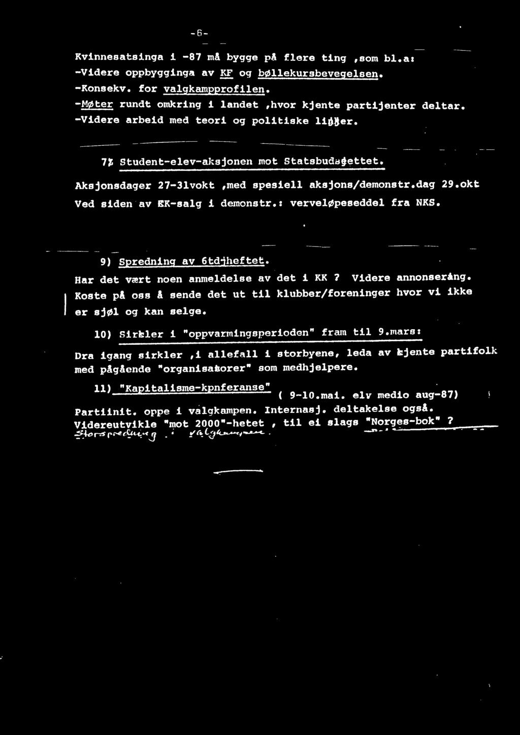 Aksjonsdager 27-Jlvokt,med spesiell akajons/demonstr.dag 29.okt Ved siden av EK-aalg i demonstr.: verveløpeseddel fra NKS. 9) Spredning av 6tdjheftet. Har det vært noen anmeldelse av det i KK?