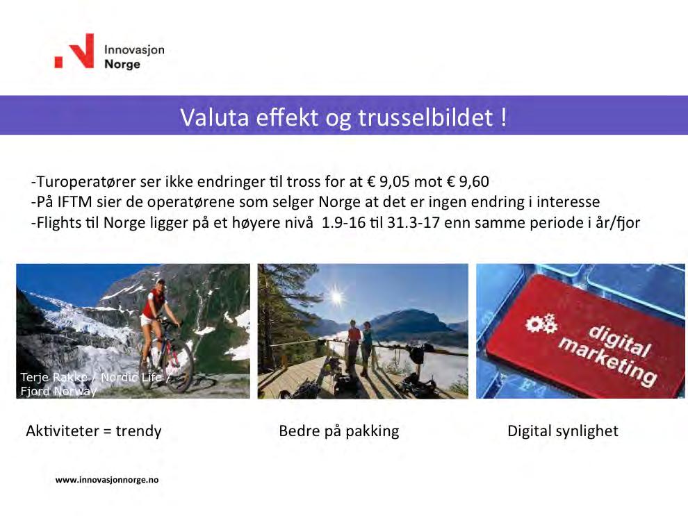 Veksten kan nok ha vært påvirket av både Valuta og Trusselbildet.