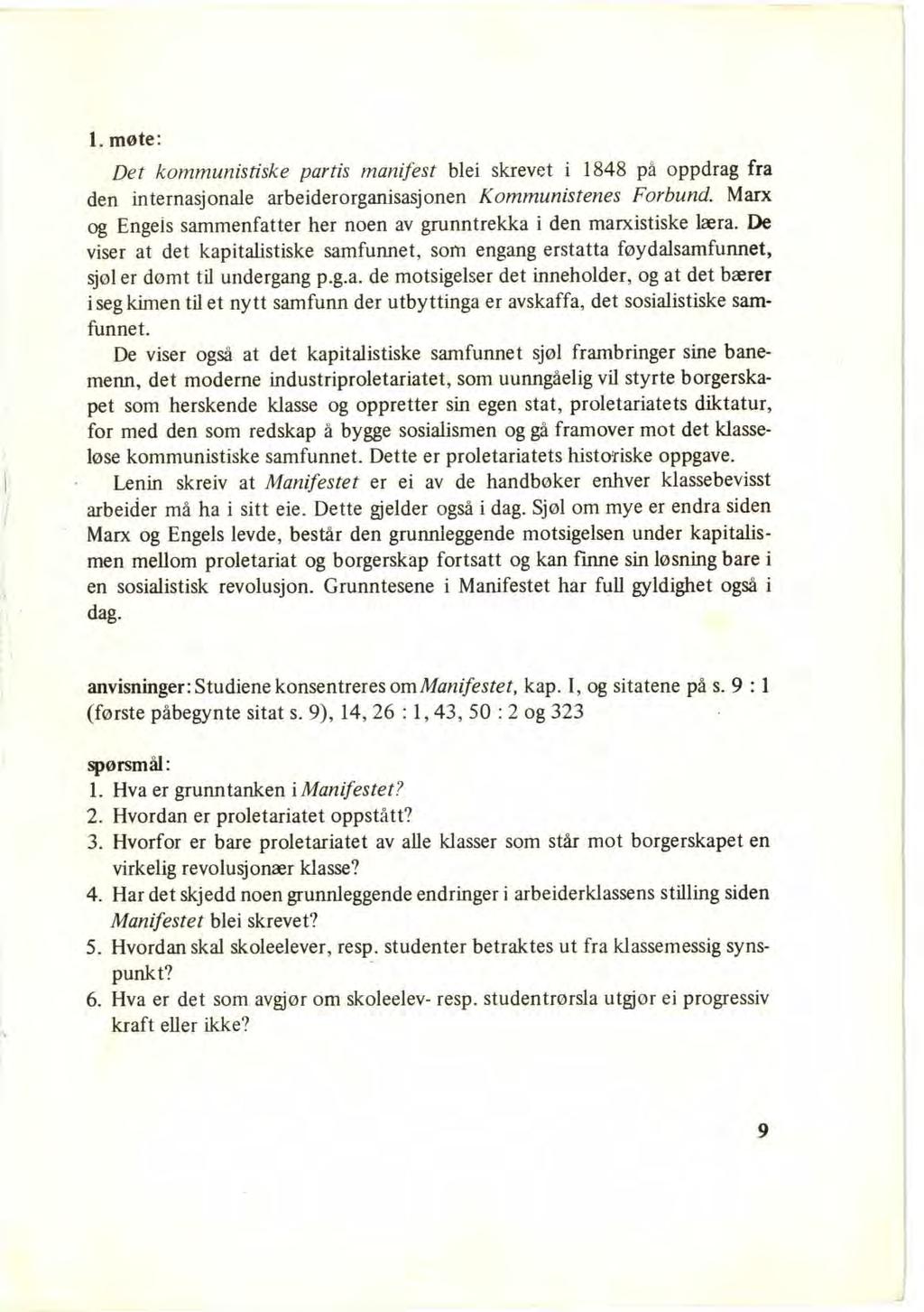 1. møte: Det kommunistiske partis manifest blei skrevet i 1848 på oppdrag fra den internasjonale arbeiderorganisasjonen Kommunistenes Forbund.