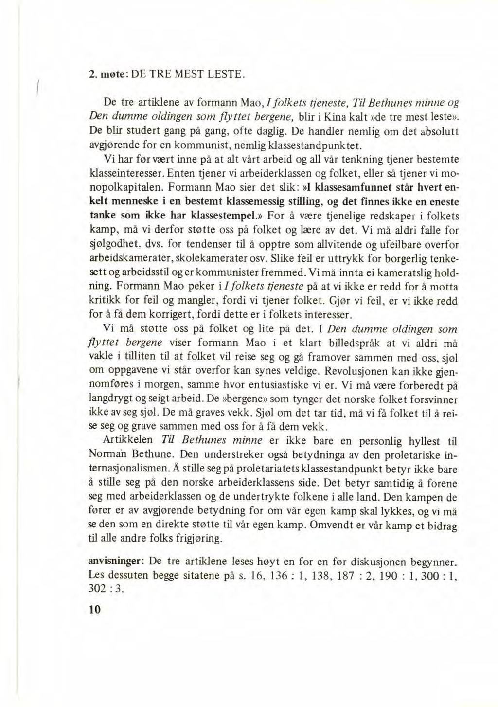 2. møte: DE TRE MEST LESTE. De tre artillene av formann Mao, I folkets tjeneste, Til Bethunes minne og Den dumme oldingen som flyttet bergene, blir i Kina kalt»de tre mest leste».