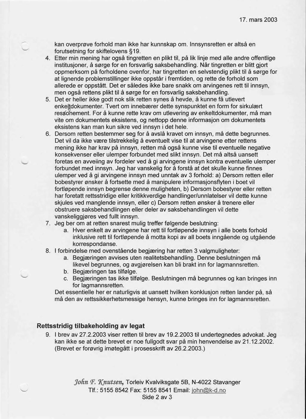 17. mars 2003 kan overprøve forhold man ikke har kunnskap om. Innsynsretten er altså en forutsetning for skiftelovens 19. 4.