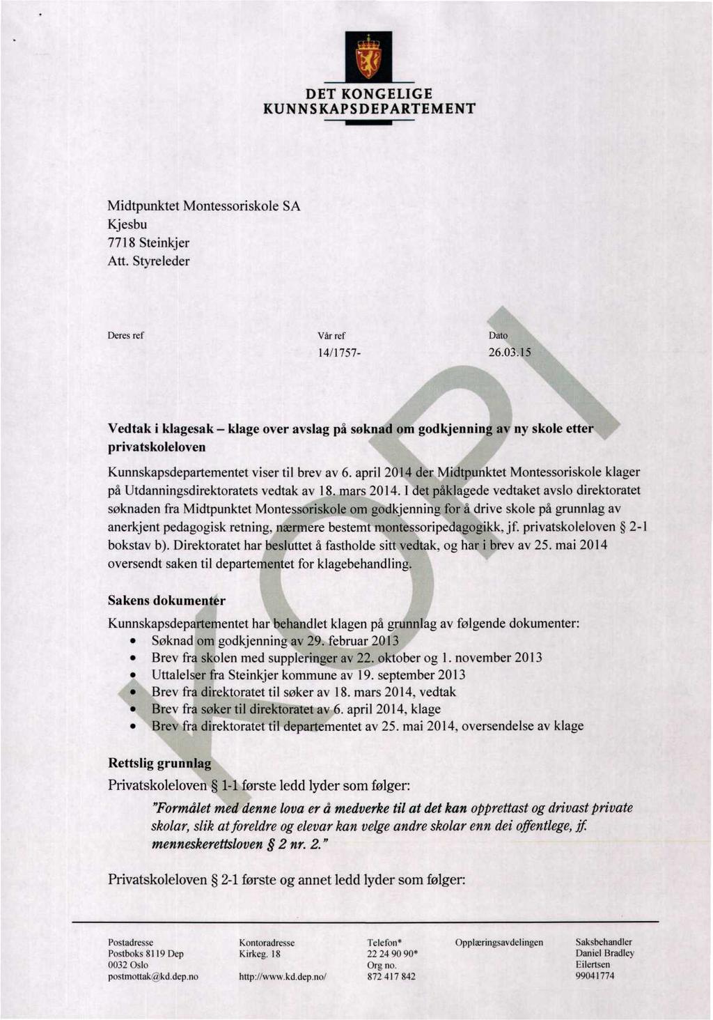 DET KONGELIGE KUNNSKAPSDEPARTEMENT ii Midtpunktet Montessoriskole SA Kjesbu 7718 Steinkjer Att. Styreleder Deres ref Vår ref Dato 14/1757-26.03.