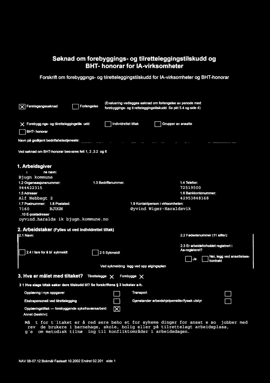 / / Søknad om forebyggings- og tilretteleggingstilskudd og BHT- honorar for IA-virksomheter Forskriftom forebyggings-og tilretteleggingstilskuddfor IA-virksomheterog BHT-honorar Førstegangssøknad