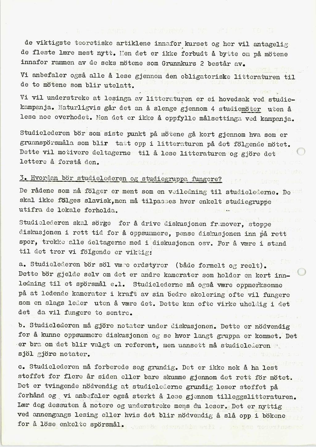 de viktigste teoretiske artiklene innaforkurset og her vil antagelig de fleste lære mest nytt.?"en det er ikke forbudt å bytte om på motene innafor rpmmen av de seks motene som Grunnkurs 2 består av.