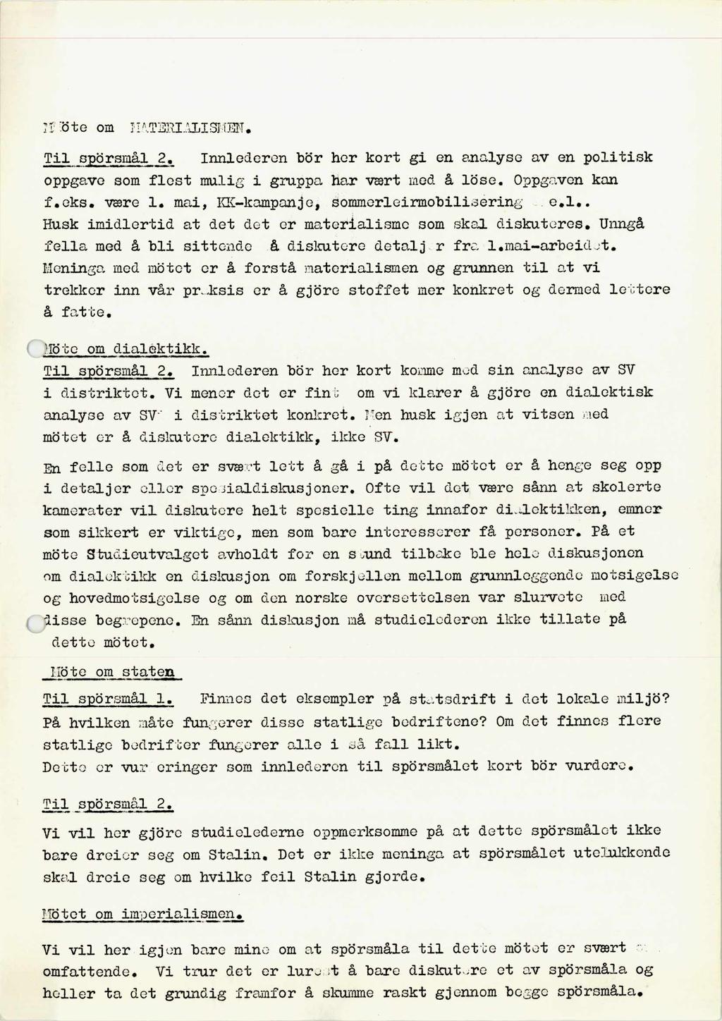 t om I r+ 1JRI SJ Tfr Tilspdrsmål 2. Innlederen bdr her kort gi en analyse av en politisk oppgave som flest mulig i gruppa har vært mod å Idse. Oppgaven kan f.eks. være 1.