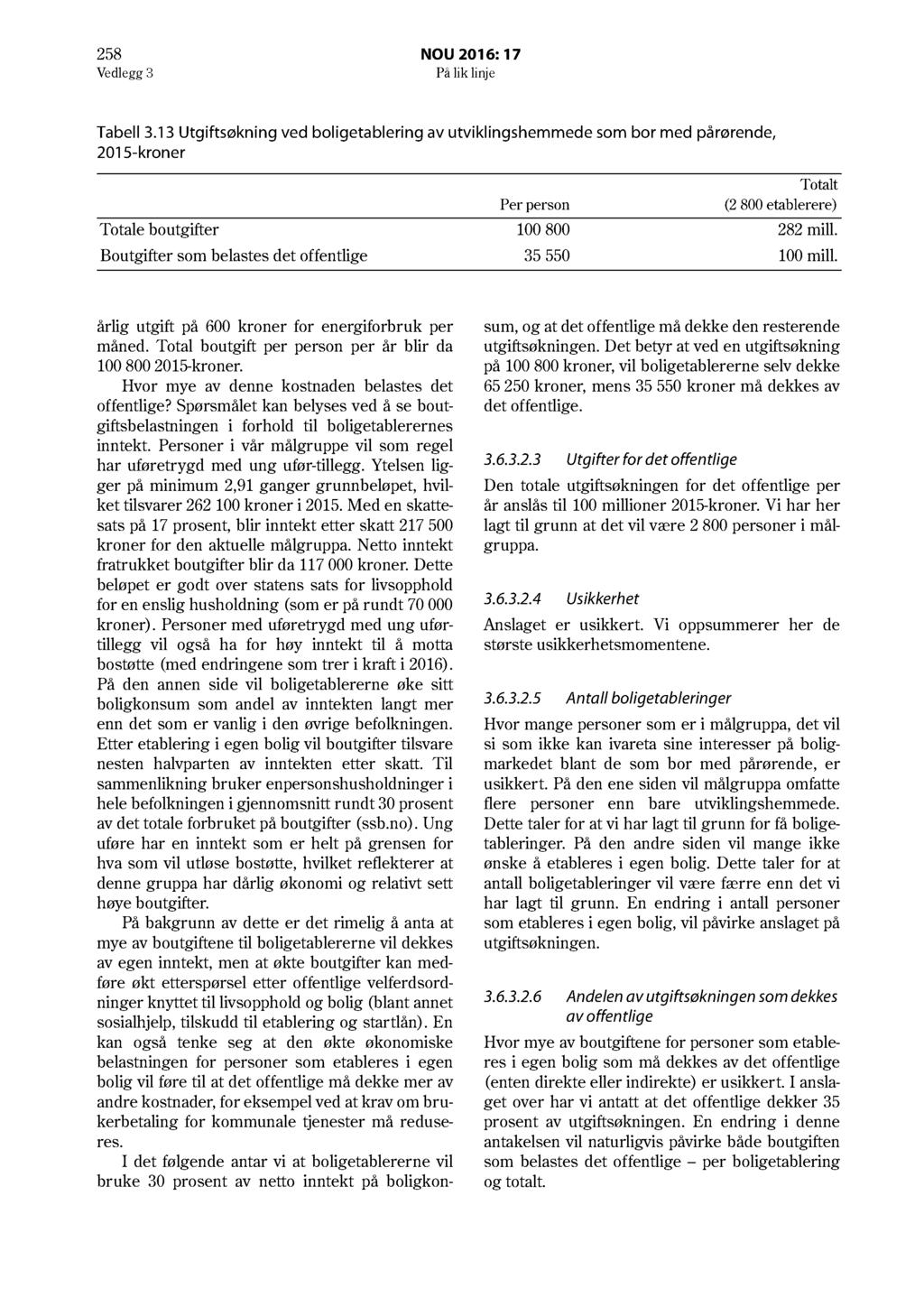 258 NOU 2016: 17 Vedlegg 3 På lik linje Tabell 3.