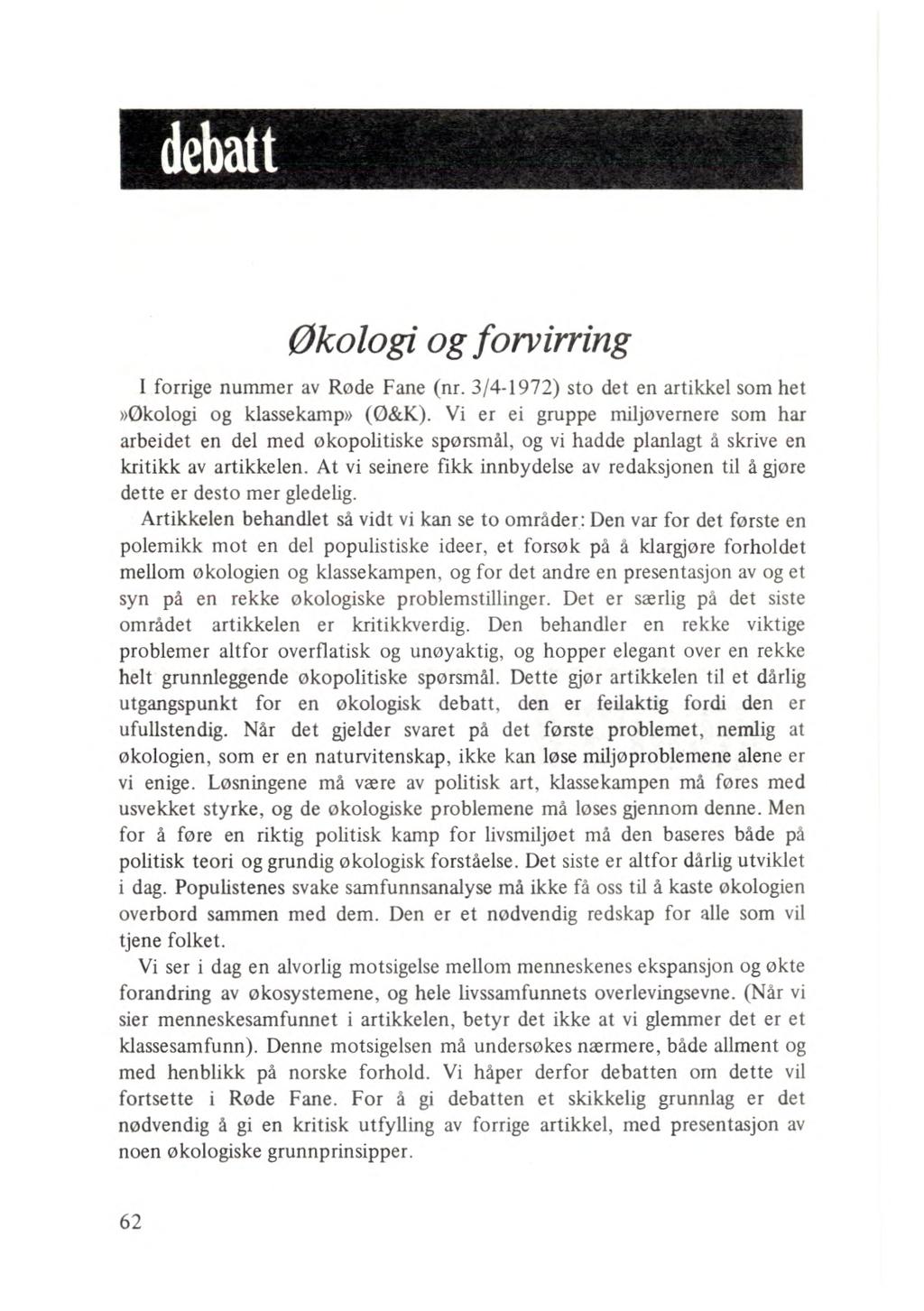 debatt Økologi og forvirring I forrige nummer av Røde Fane (nr. 3/4-1972) sto det en artikkel som het»økologi og klassekamp» (O&K).