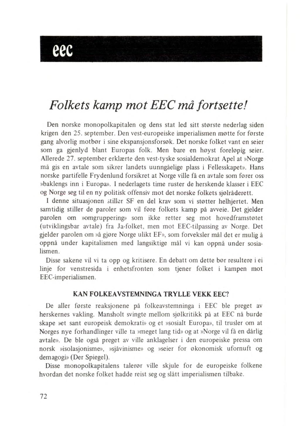 eec Folkets kamp mot EEC må fortsette! Den norske monopolkapitalen og dens stat led sitt største nederlag siden krigen den 25. september.
