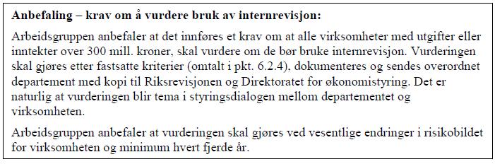 Etter vår mening bør det innføres krav om internrevisjon i statlig sektor for virksomheter over en viss størrelse fordi: Statlig sektor i Norge er stor, kompleks og mangfoldig Kravene til