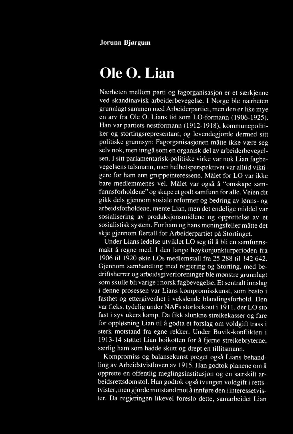 Han var partiets nestform ann (1912-1918), kom m unepolitiker og stortingsrepresentant, og levendegjorde dermed sitt politiske grunnsyn: Fagorganisasjonen måtte ikke være seg selv nok, men inngå som