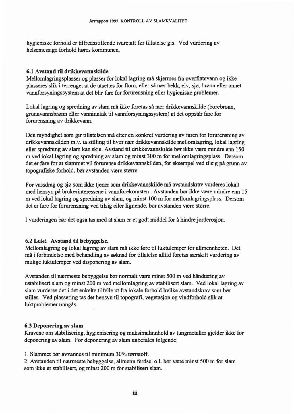 Årsrapport 1995. KONTROLL AV SLAMKVALITET hygieniske forhold er tilfredsstillende ivaretatt før tillatelse gis. V ed vurdering av helsemessige forhold høres kommunen. 6.