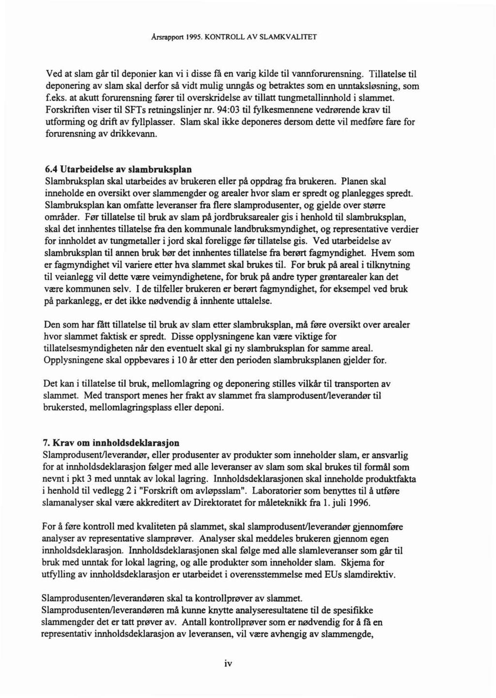 Årsrapport 1995. KONTROLL A V SLAMKVALITET Ved at slam går til deponier kan vi i disse ta en varig kilde til vannforurensning.