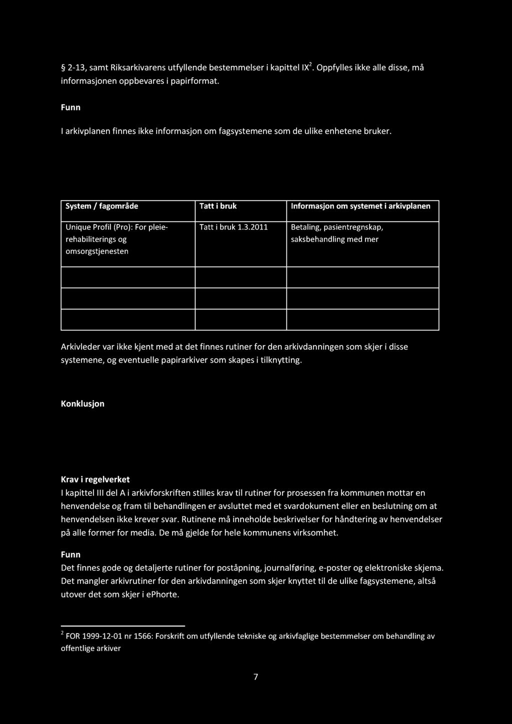 2-13, samt Riksarkivarens utfyllende bestemmelser i kapittel IX 2. Oppfylles ikke alle disse, må informasjonen oppbevares i papirformat.