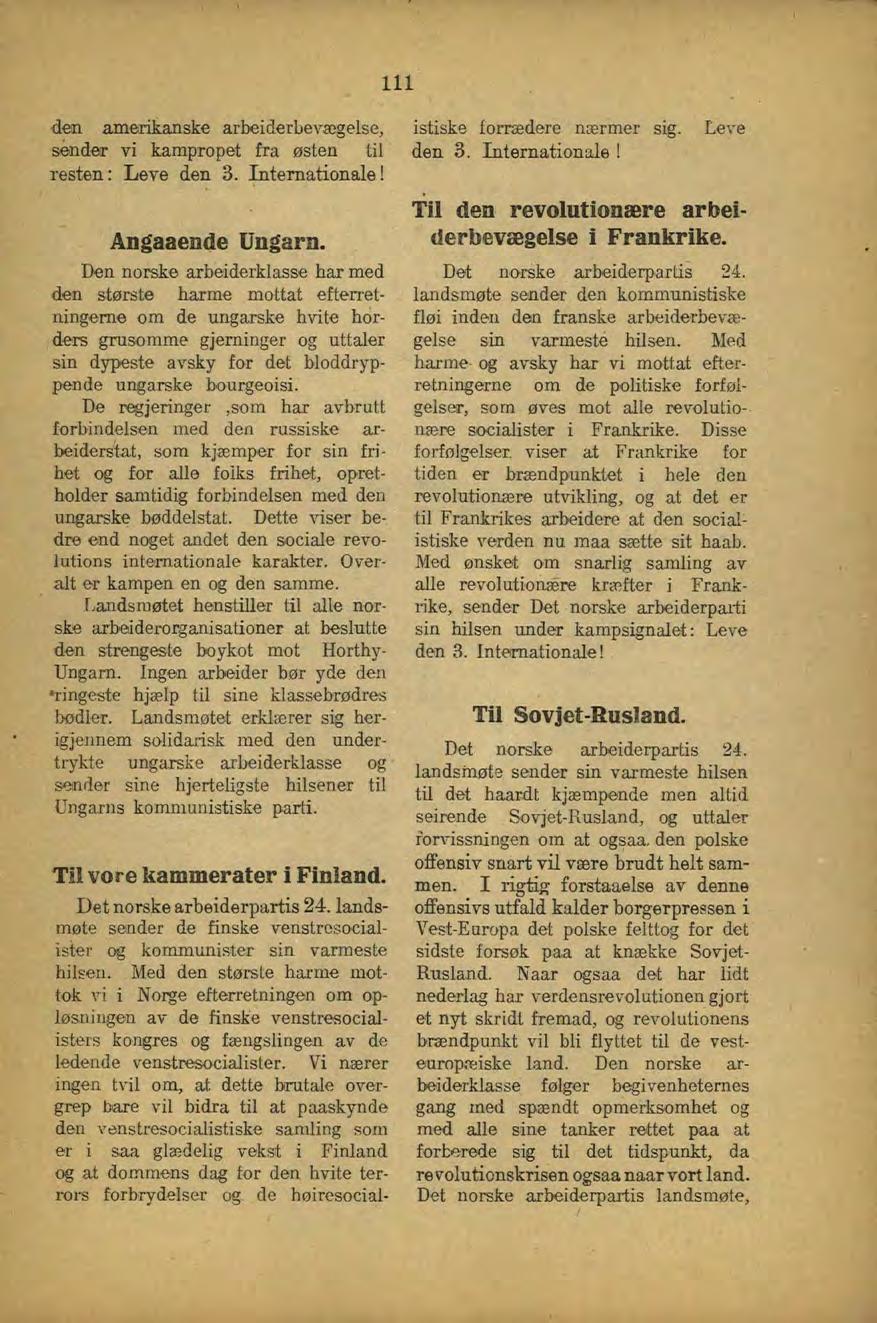 den amerikanske arbeiderbevægelse, sender vi kampropet fra østen til resten: Leve den 3. Internationale! Angaaende Ungarn.