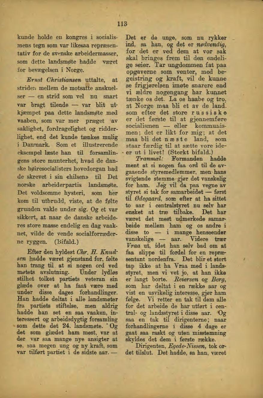 113 kunde holde cn kongres i socialismens tegn som var likesaa repræsentativ for de svenske arbeidermasser, som dette landsmøte hadde været i'or bevægelsen i Norge.