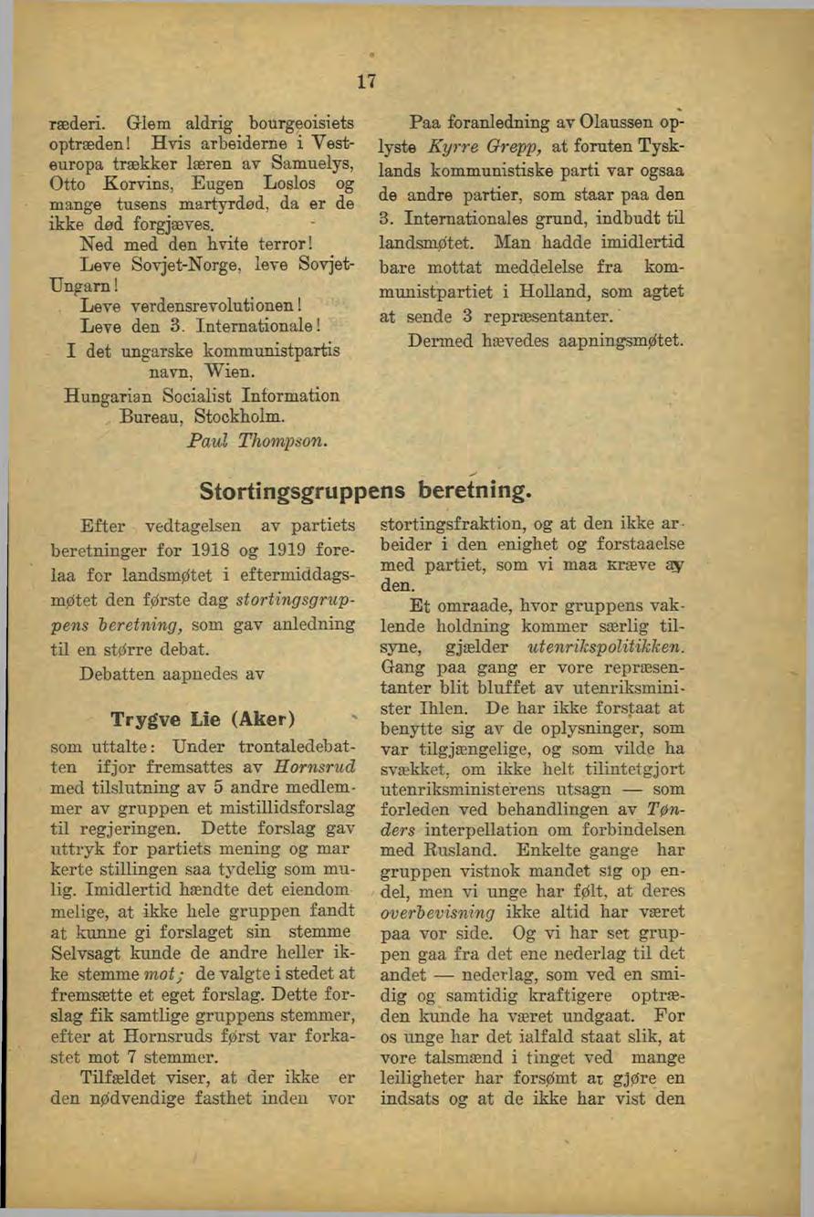 17 ræderi. Glem aldrig bourgeoisiets optræden I Hvis arbeiderne i Vesteuropa trækker læren av Samuelys, Otto Korvins, Eugen Loslos og mange tusens martyrdød, da er de ikke død forgjæves.