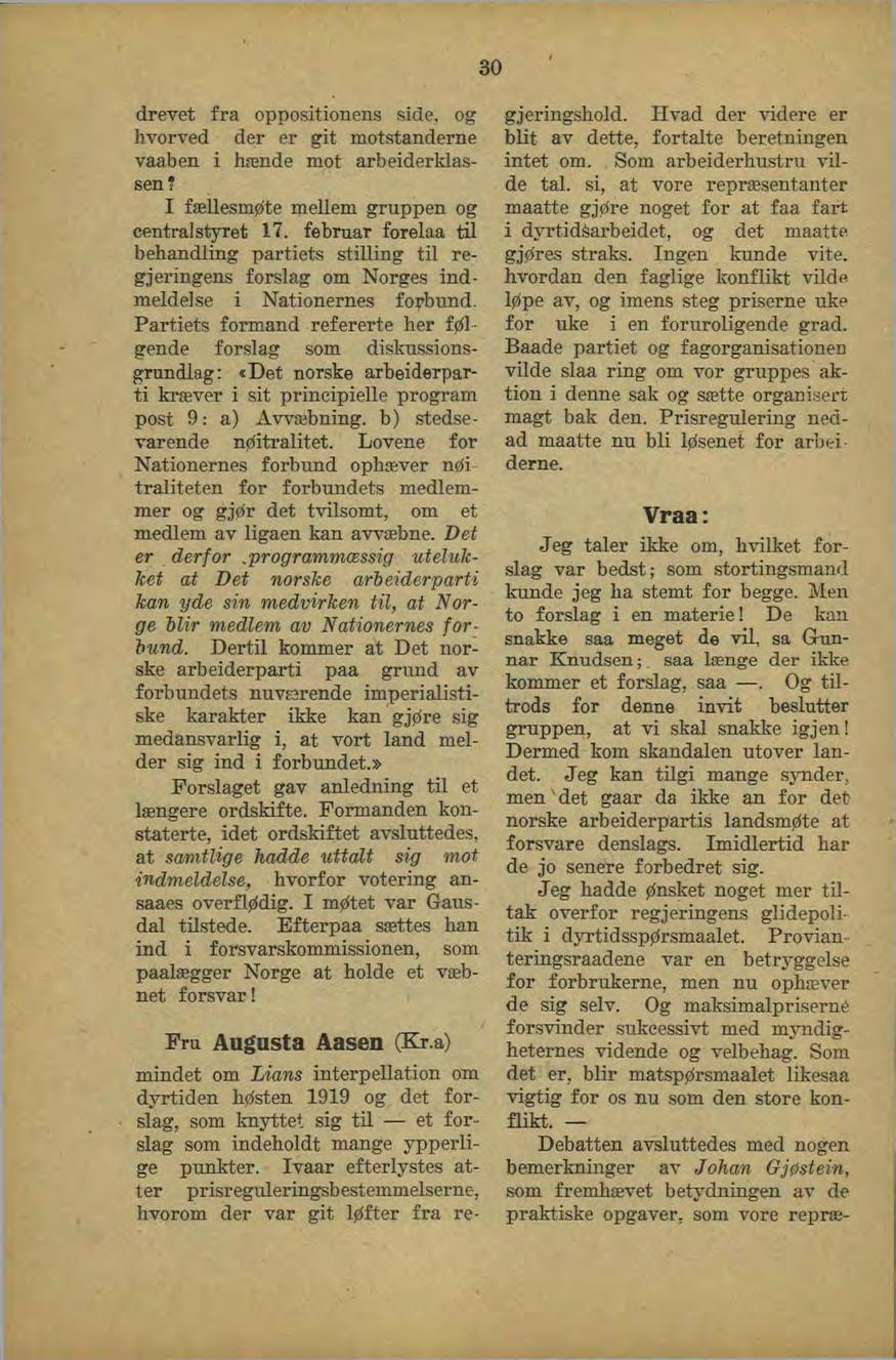 30 drevet fra oppositionens side, og hvorved der er git motstanderne vaaben i hænde mot arbeiderklassen? I fællesmøte mellem gruppen og centralstyret 17.