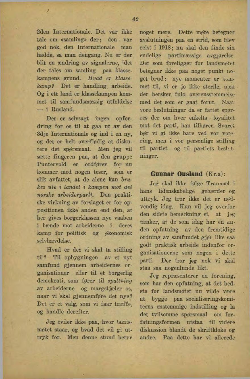 2den Internationale. Det var ikke tale om «samling» der; den var god nok, den Internationale man hadde, sa man dengang.