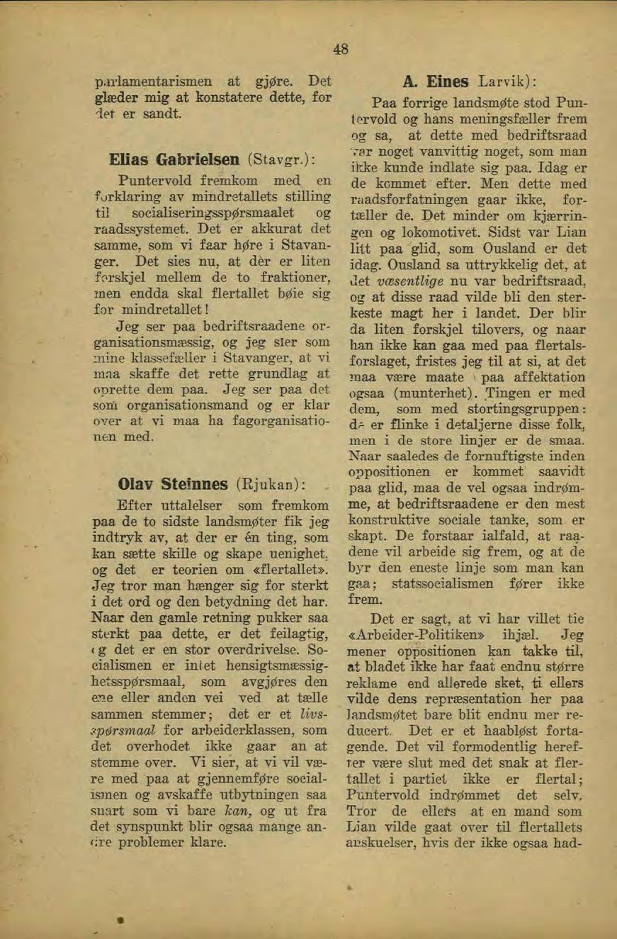 48 p.irlamentarismen at gjøre. Det glæder mig at konstatere dette, for det er sandt. Elias Gabrielsen (Stavgr.