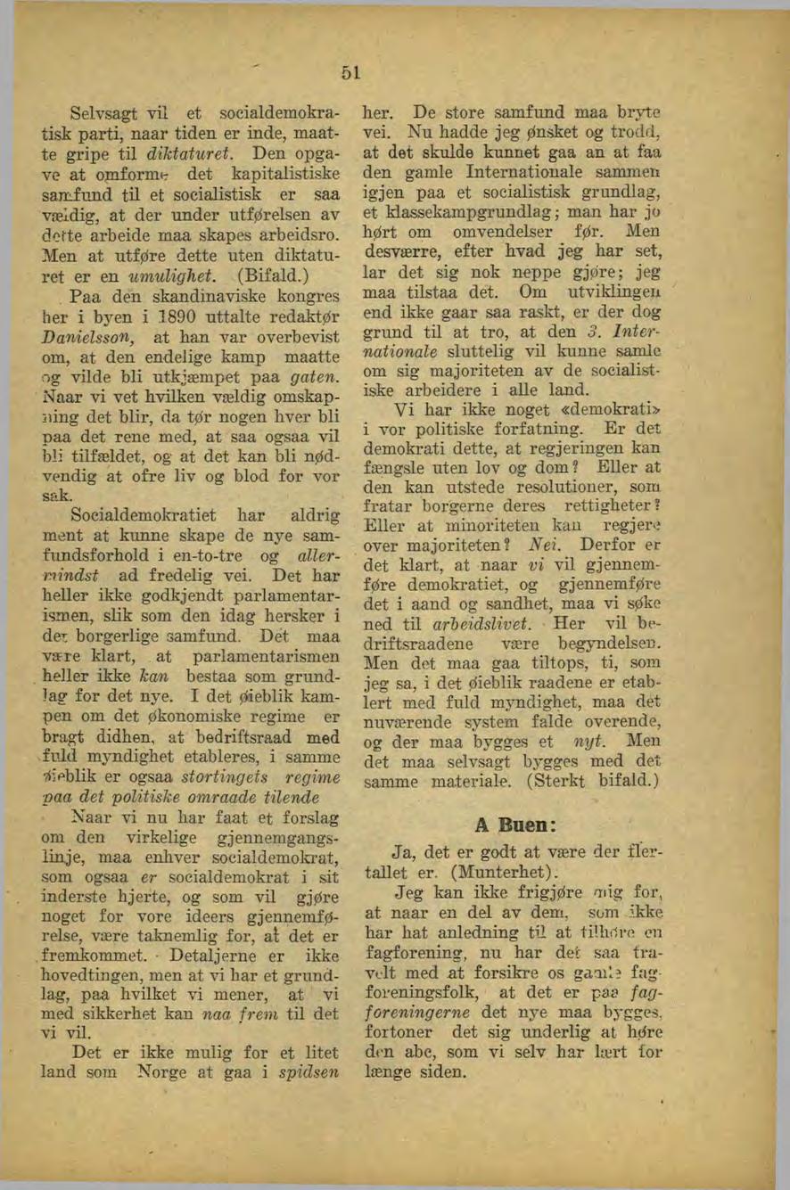 51 Selvsagt vil et socialdemokratisk parti, naar tiden er inde, maatte gripe til diktaturet.