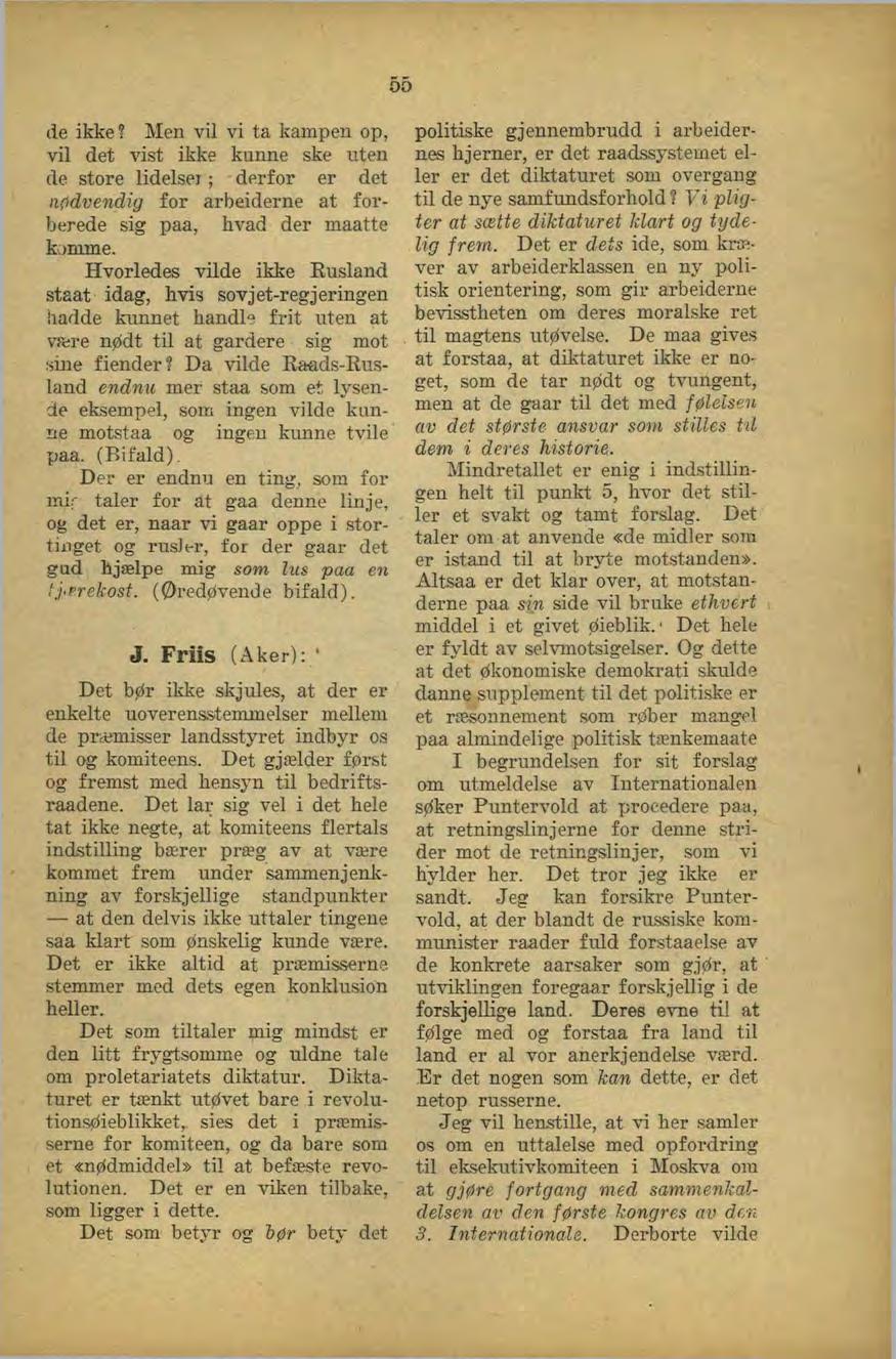 de ikke? Men vil vi ta kampen op, vil det vist ikke kunne ske uten de store lidelser; derfor er det nødvendig for arbeiderne at forberede sig paa, hvad der maatte komme.