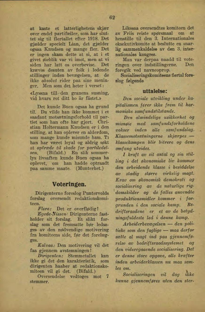 62 at kaste et latterlighetens skjær over endel partifæ-ller, som. har sluttet sig til flertallet efter 1918. Det gjælder specielt Lian, det gjældei ogsaa Knudsen og mange fler.