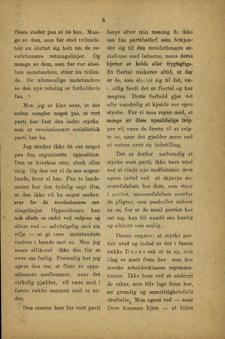 5 fleste steder paa at dø hen. Mange av dem, som før stod tvilende, liar nu sluttet gig helt om de revolutionære retningslinjer. Og mange av dem, som før var abso- lute motstandere, staax nu tvilende.