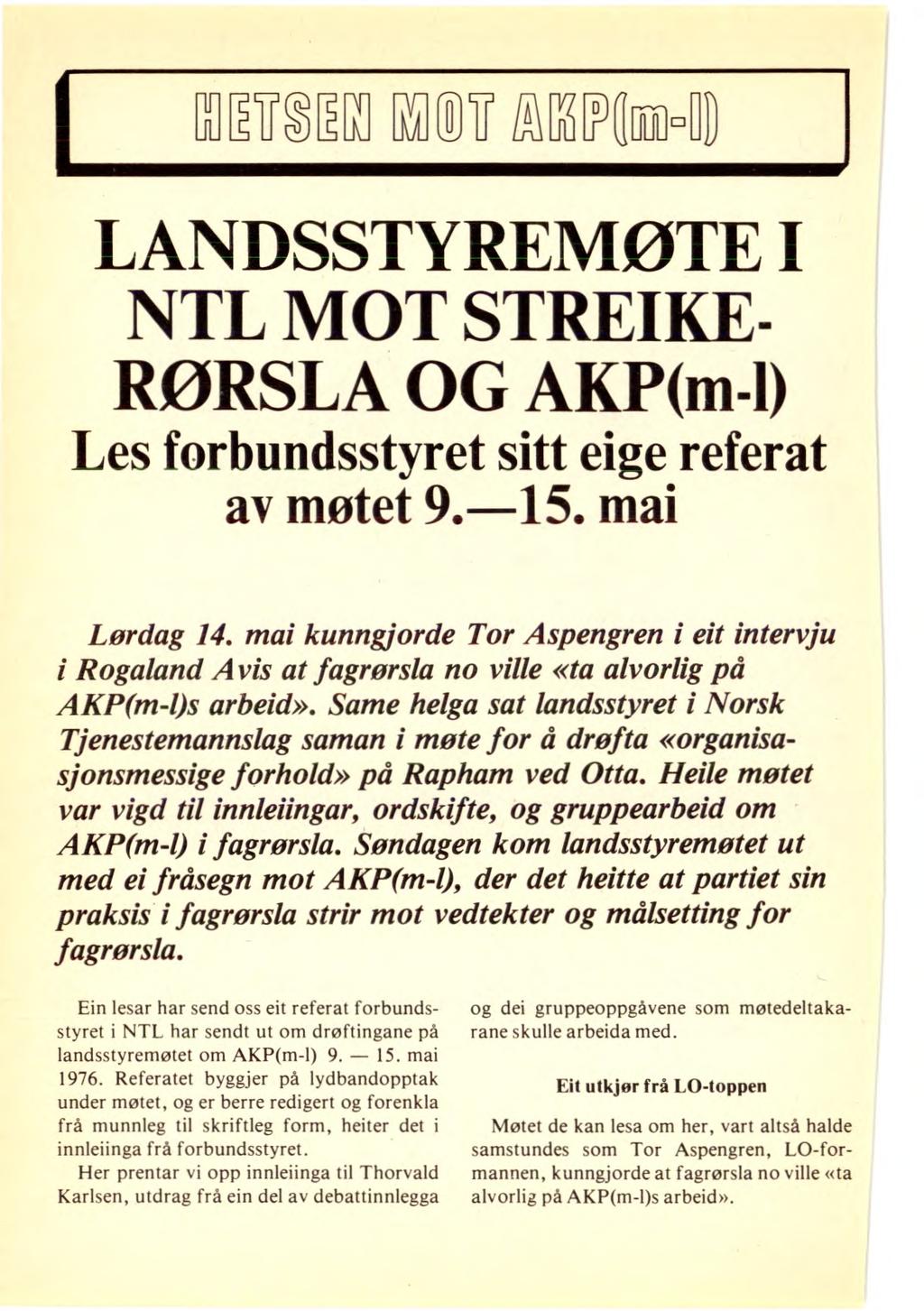 ,02 LANDSSTYREMØTE I NTL MOT STREIKE- RØRSLA OG AKP(m-1) Les forbundsstyret sitt eige referat av møtet 9.-15. mai Lørdag 14.