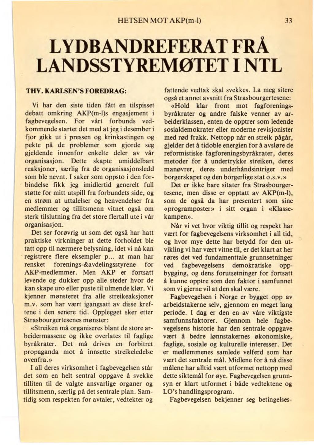 HETSEN MOT AKP(m-1) 33 LYDBANDREFERAT FRÅ LANDSSTYREMØTET I NTL THV. KARLSEN'S FOREDRAG: Vi har den siste tiden fått en tilspisset debatt omkring AKP(m-l)s engasjement i fagbevegelsen.