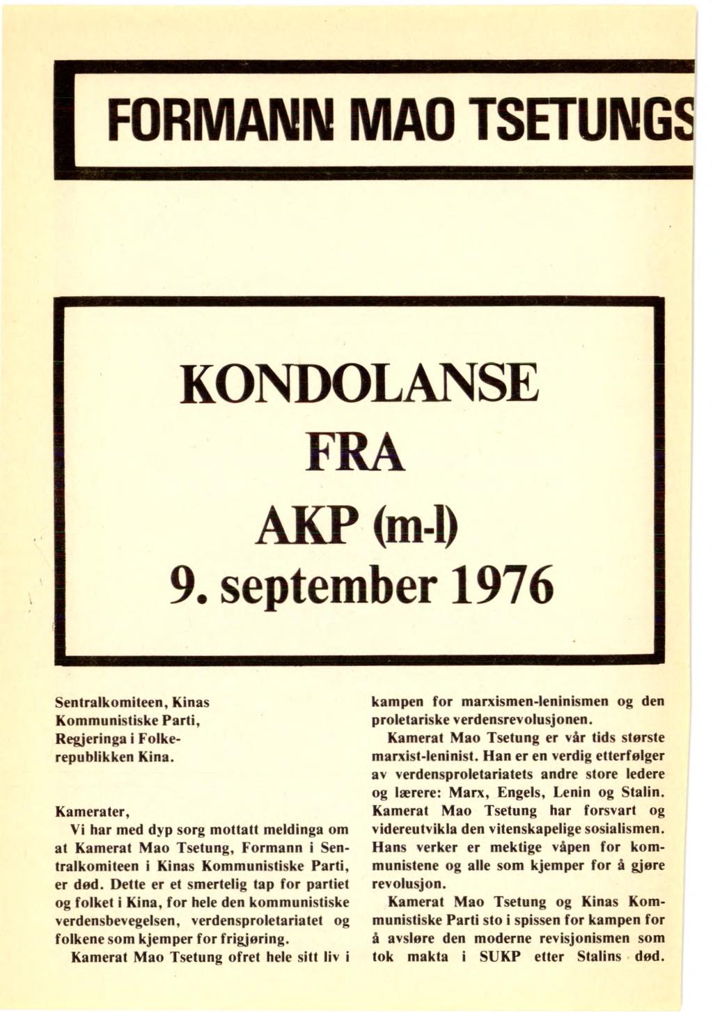 FORMANN MAO TSETUNGS KONDOLANSE FRA AKP (m-1) 9. september 1976 Sentralkomiteen, Kinas Kommunistiske Parti, Regjeringa i Folkerepublikken Kina.