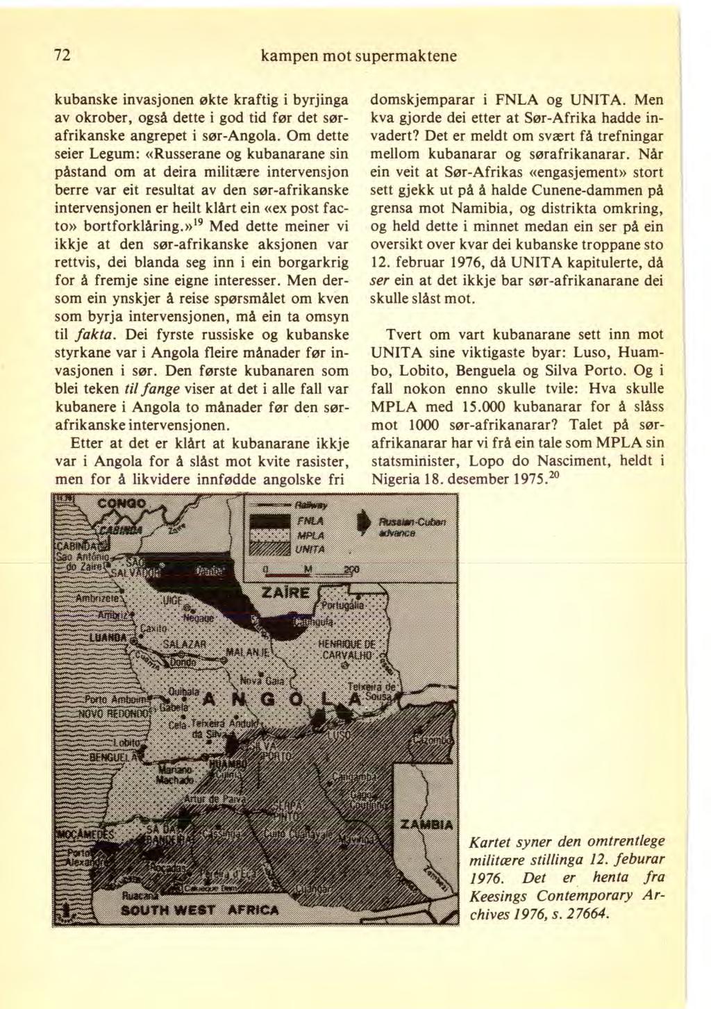 72 kampen mot supermaktene kubanske invasjonen økte kraftig i byrjinga av okrober, også dette i god tid før det sørafrikanske angrepet i sør-angola.