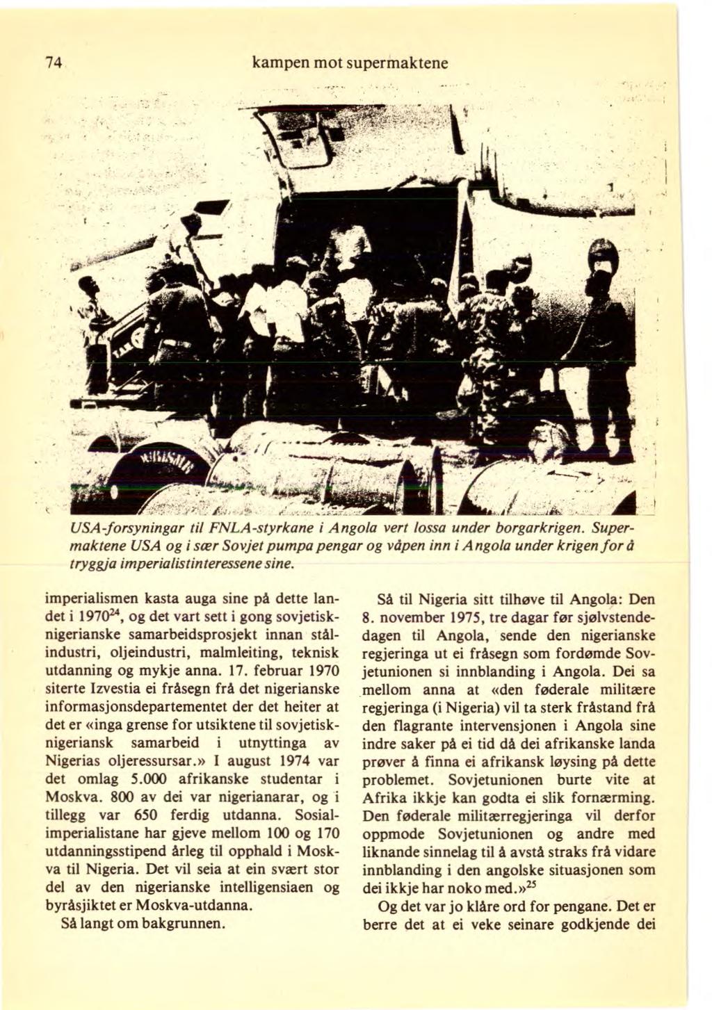 74 kampen mot supermaktene USA forsyningar til FNLA-styrkane i Angola vert lossa under borgarkrigen.