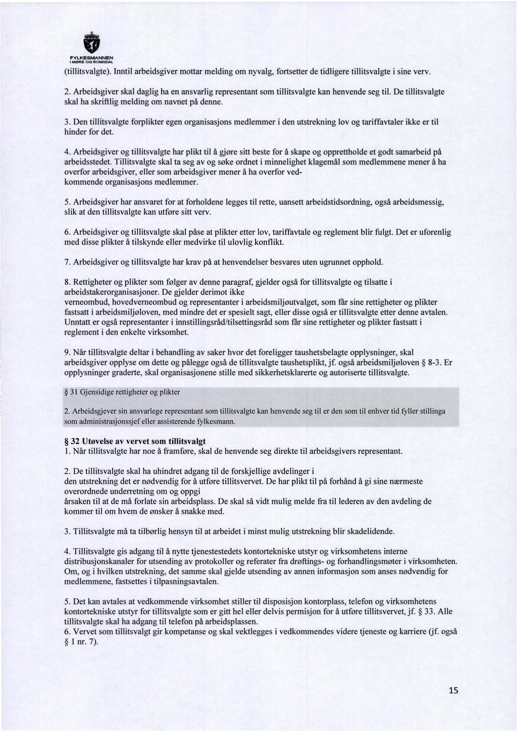 IWØRE OG ROMSDAL (tillitsvalgte). Inntil arbeidsgiver mottar melding om nyvalg, fortsetter de tidligere tillitsvalgte i sine verv. 2.