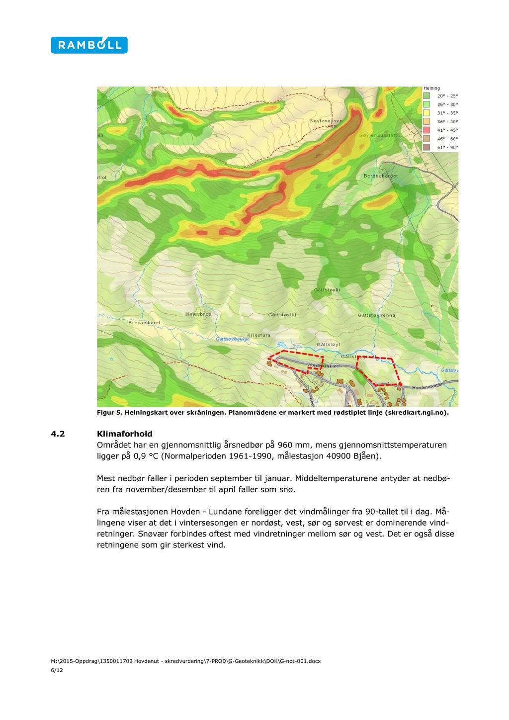 Figur 5. Helningskart over skråningen. Planområdene er markert med rødstiplet linje (skredkart.ngi.no). 4.