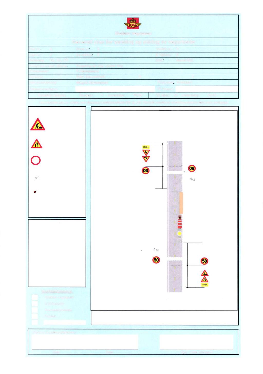 Generell plan for varsling og sikring av vegarbeide Plan nr.: 0 Sveis nr: 0 Vedtak nr.: 0 Veg nr.