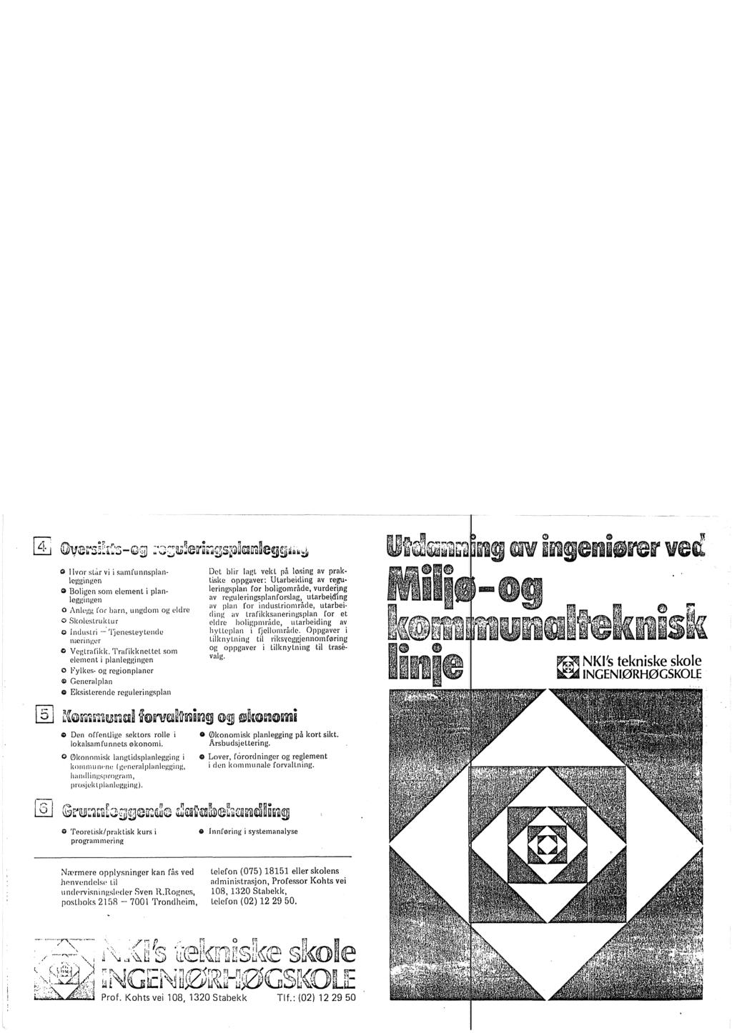 C l lvor sli.1r vi i samfunnsplanletmingen @ Boligen som element i planleggingen o Anlegg ror barn, ungdom og eldre O Skolestruktur o Industri - Tjenesteytende n;enn1;er ~ Vegtrafikk.