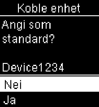 8 Trådløs kommunikasjon og kobling av apparatet 9 Koble flere enheter 6 Når koblingen er fullført, vises og navnet til den koblede enheten. Trykk.